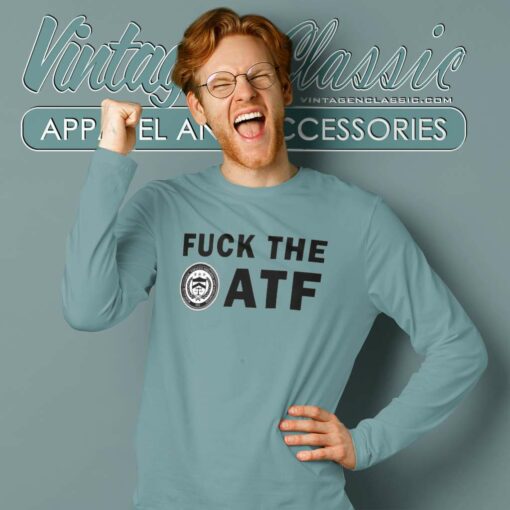 Fuck The Atf Shirt, Atf Logo Tshirt