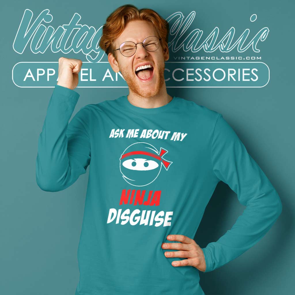 Funny Ask Me About My Ninja Disguise Shirt - Vintagenclassic Tee