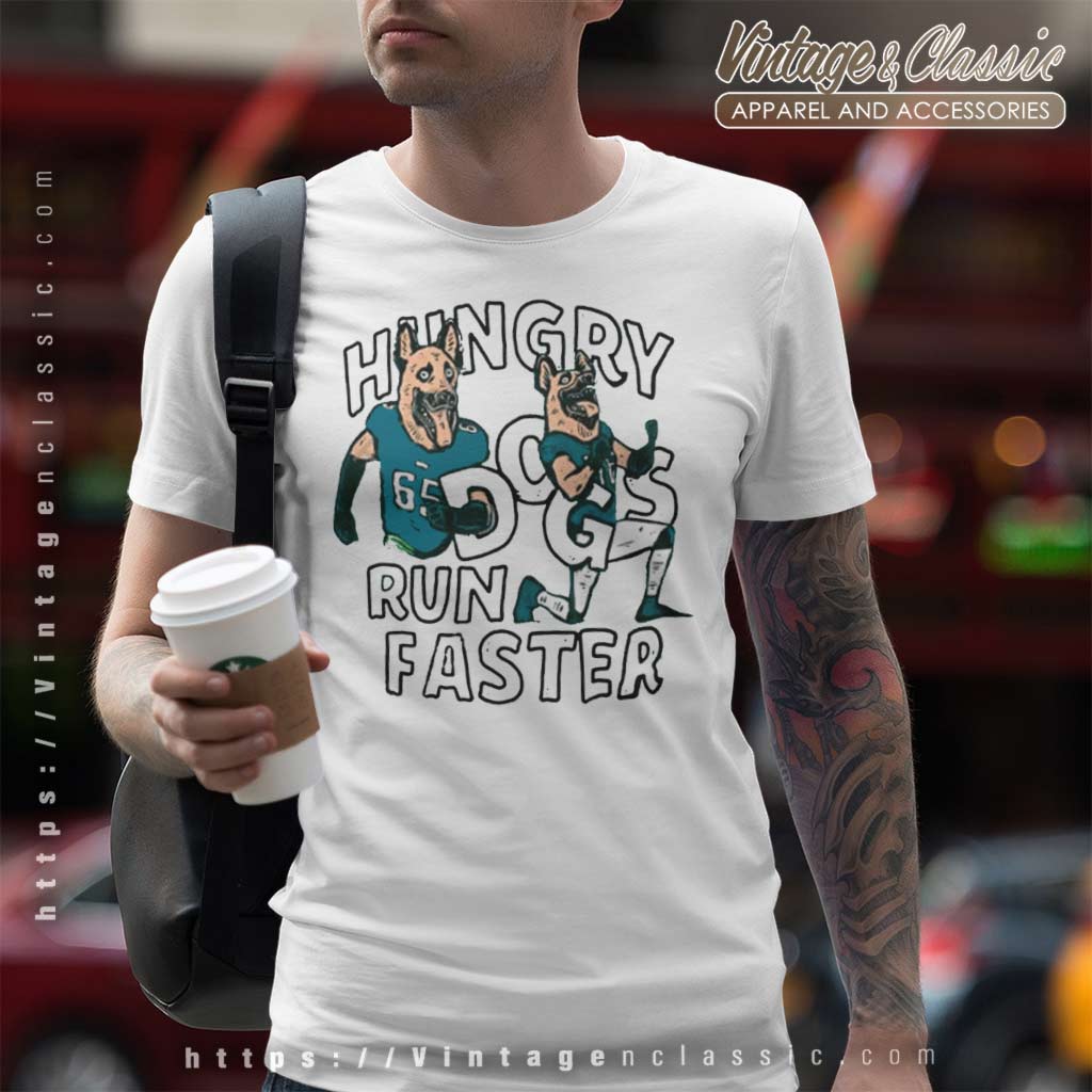 Hungry Dogs Run Faster Philadelphia Eagles Shirt - Peanutstee