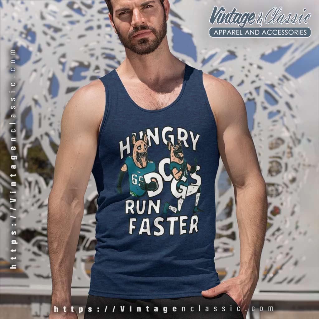 Hungry Dogs Run Faster Philadelphia Eagles Shirt - Limotees