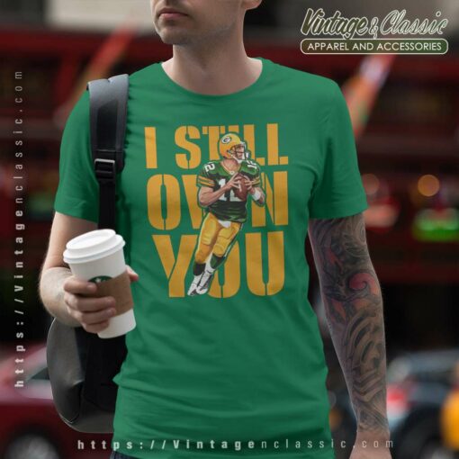 I Still Own You Green Bay Packers Aaron Rodgers Shirt