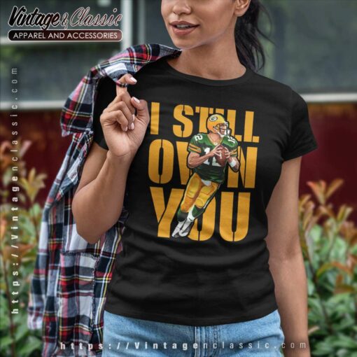 I Still Own You Green Bay Packers Aaron Rodgers Shirt
