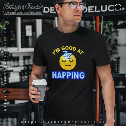 Im Good At Nap King Shirt, Im Good At Napping Tshirt