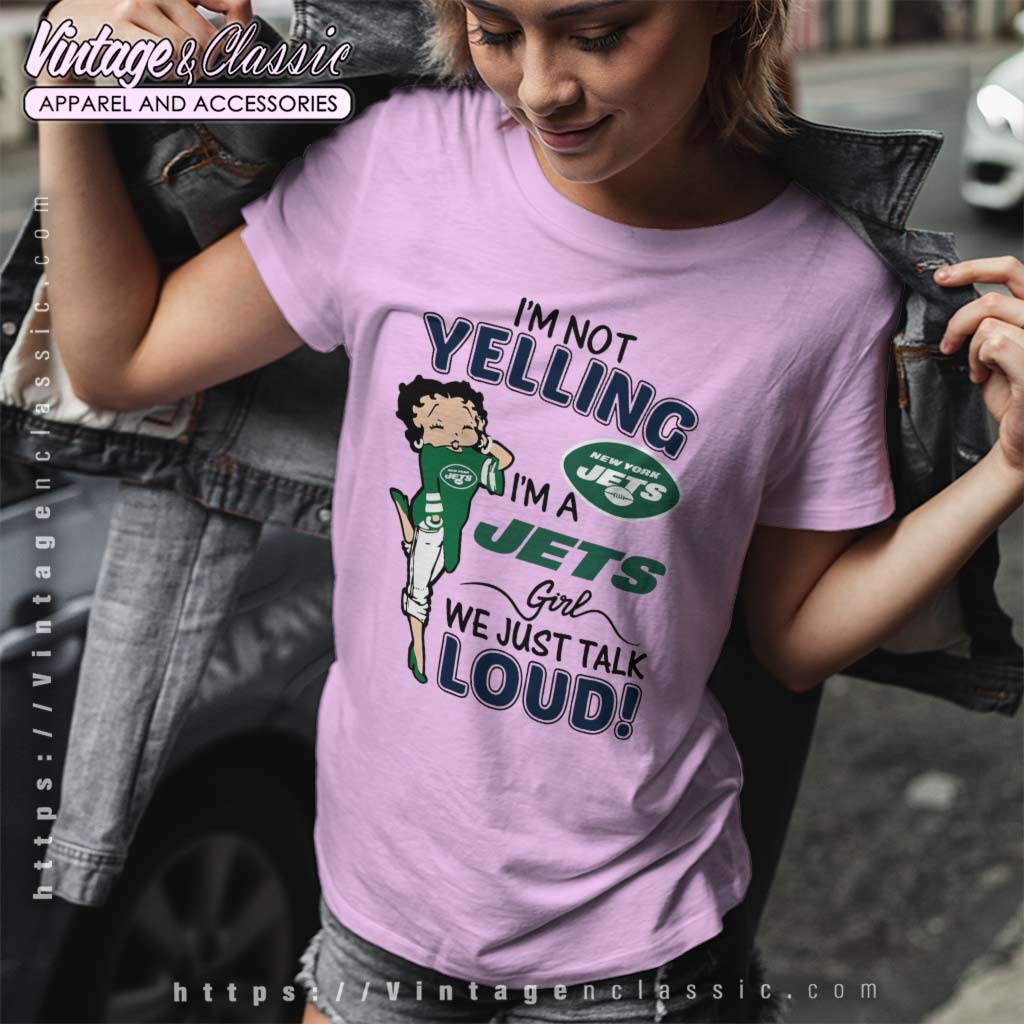 Im Not Yelling New York Jets Im A Jets Girl Shirt - High-Quality