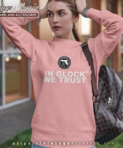 In Glock We Trust Safe Action Pistols Sweatshirt