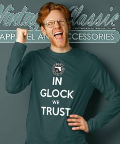 Key Glock In Glock We Trust Shirt Long Sleeve Tee