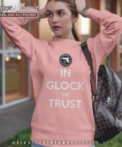 Key Glock In Glock We Trust Shirt Sweatshirt