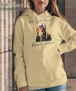 Lets Get Drunk Because America Fathers Day Gift Funny Hoodie
