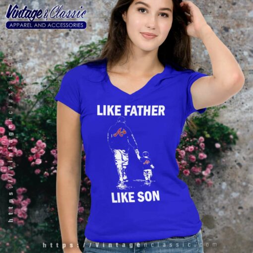 Like Father Like Son Atlanta Braves Shirt