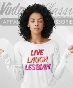 Live Laugh Lesbian Pride Long Sleeve Tee