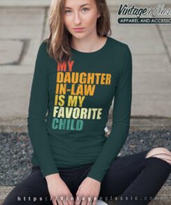 Love My Daughter In Law Is My Favorite Child Long Sleeve Tee