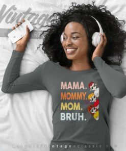 Mama Mommy Mom Bruh Happy Mothers Day Long Sleeve Tee
