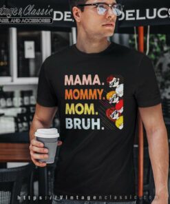 Mama Mommy Mom Bruh Happy Mothers Day T Shirt