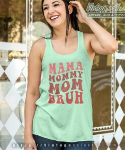 Mama Mommy Mom Bruh Shirt Happy Mothers Day Tank Top Racerback