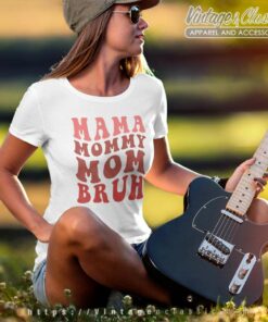 Mama Mommy Mom Bruh Shirt Happy Mothers Day Women TShirt