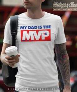 My Dad Is The Mvp Shirt Philadelphia 76ers T Shirt