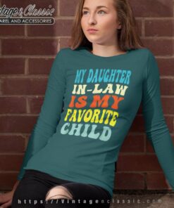 My Daughter In Law Is My Favorite Child Funny Shirt