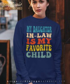 My Daughter In Law Is My Favorite Child Funny Sweatshirt