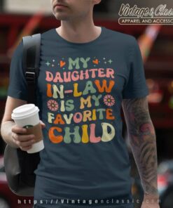 My Daughter In Law Is My Favorite Child T Shirt