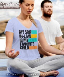 My Son In Law Is My Favorite Child V Neck TShirt
