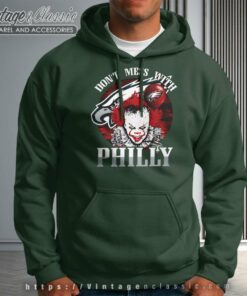 Pennywise Dont Mess With Philly Eagles Pennywise Dont Mess With Philly Eagles Hoodie