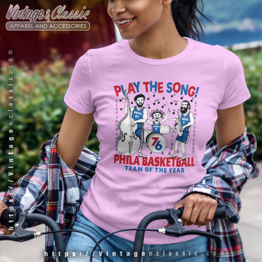 Sixers Phila Basketball Play The Song Tshirt For The Love Of