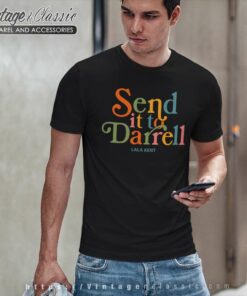 Send It To Darrell Lala Kent T Shirt