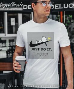 Snoopy Just Do It Tomorrow Snoopy Just Do It Tomorrow Snoopy Just Do It Tomorrow T Shirt
