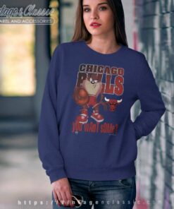 Taz You Want Some Chicago Bull Sweatshirt