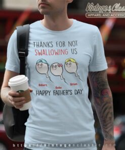 Thanks For Not Swallowing Us Fathers Day T Shirt