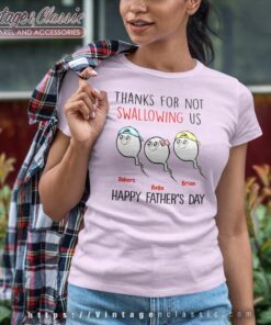 Thanks For Not Swallowing Us Fathers Day Women TShirt