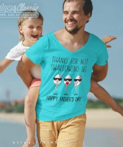 Thanks For Not Swallowing Us Personalized Fathers Day V Neck TShirt
