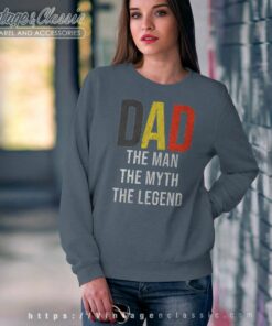 The Men The Myth The Legend Belgium Dad Sweatshirt