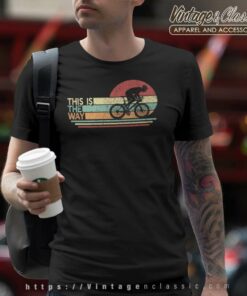 This Is The Way Cyclist Gift Shirt World Bicycle Day T Shirt
