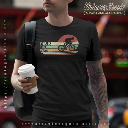This Is The Way Cyclist Gift Shirt, World Bicycle Day Shirt