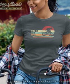 This Is The Way Cyclist Gift Shirt World Bicycle Day Women TShirt