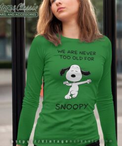 We Are Never Too Old For Snoopy Long Sleeve Tee