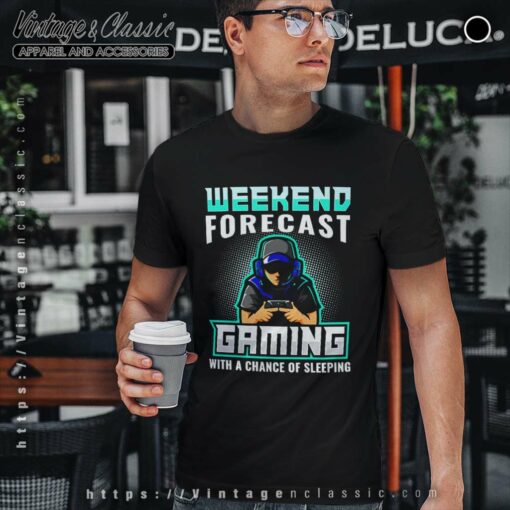Weekend Forecast Gaming Chance Of Sleeping Shirt