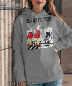 You Cant Fix Stupid Funny San Francisco 49ers Hoodie