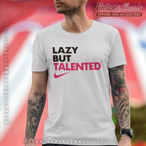 Nike Lazy But Talented Shirt