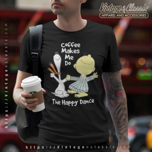 Snoopy Charlie Brown Coffee Make Me Do The Happy Dance Shirt