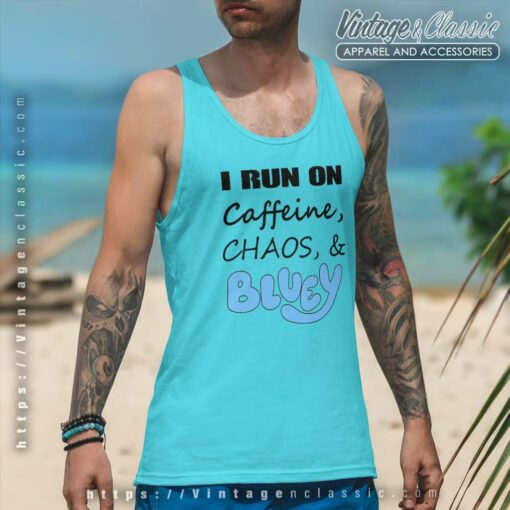 Bluey I Run On Caffeine Chaos Shirt