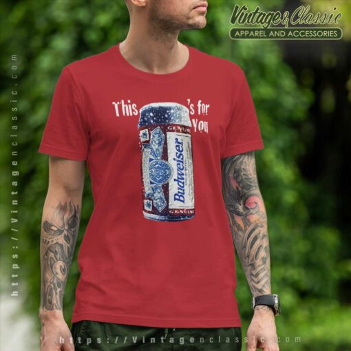 Budweiser This Buds For You Shirt