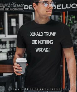 Donald Trump Did Nothing Wrong Laura Loomer T Shirt