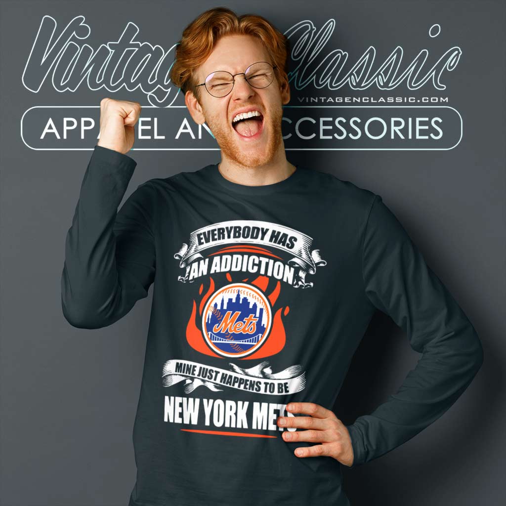 Everybody Has An Addiction Mine Just Happens To Be New York Mets Shirt -  High-Quality Printed Brand