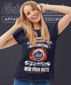 Everybody Has An Addiction Mine Just Happens To Be New York Mets Shirt