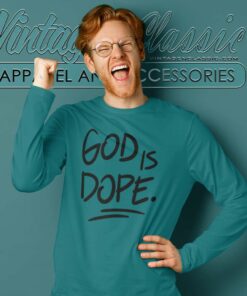 God Is Dope Jesus Believer Long Sleeve Tee