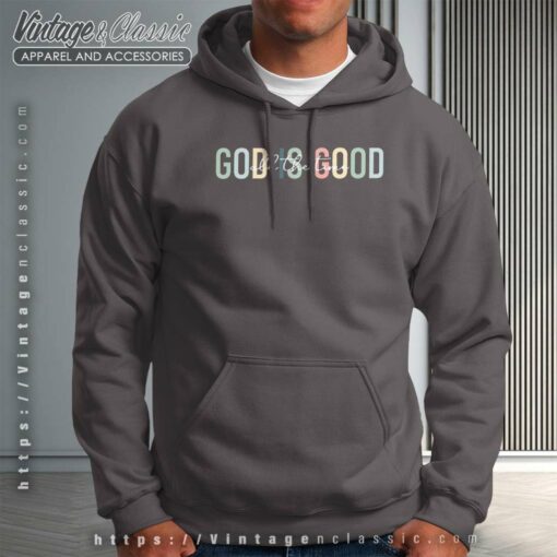 God Is Good All The Time Shirt