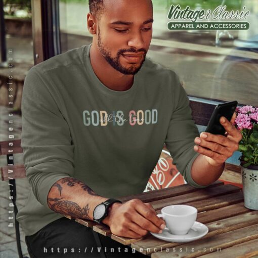 God Is Good All The Time Shirt