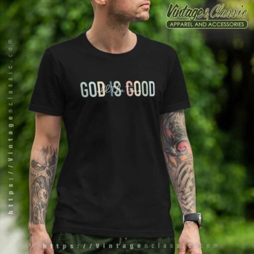 God Is Good All The Time Shirt